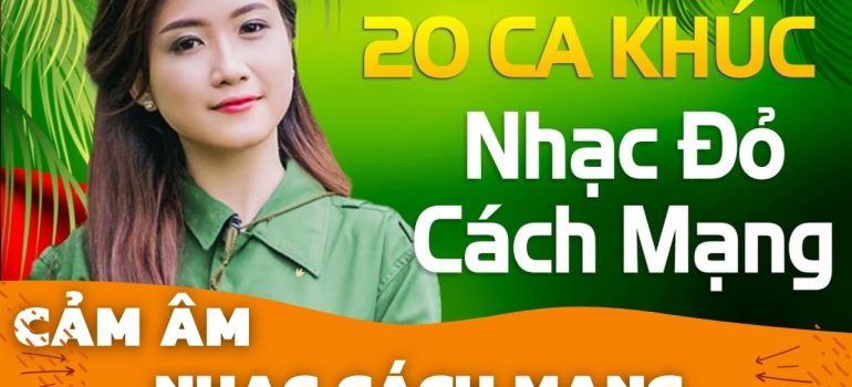 Top 5 Cảm Âm Nhạc Nhạc Cách Mạng, Nhạc Đỏ Hay Nhất