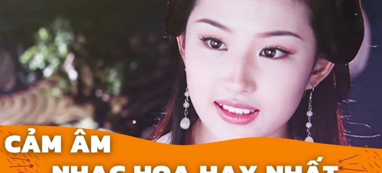 Top 5 Cảm Âm Nhạc Hoa Hay Nhất
